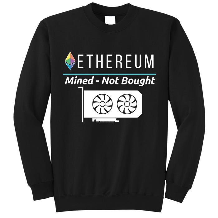 Ethereum Mined Not Bought GPU Mining Rigs ETH Crypto Miner Tall Sweatshirt