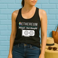 Ethereum Mined Not Bought GPU Mining Rigs ETH Crypto Miner Womens Tank Top