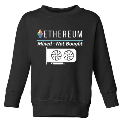 Ethereum Mined Not Bought GPU Mining Rigs ETH Crypto Miner Toddler Sweatshirt