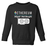 Ethereum Mined Not Bought GPU Mining Rigs ETH Crypto Miner Toddler Sweatshirt