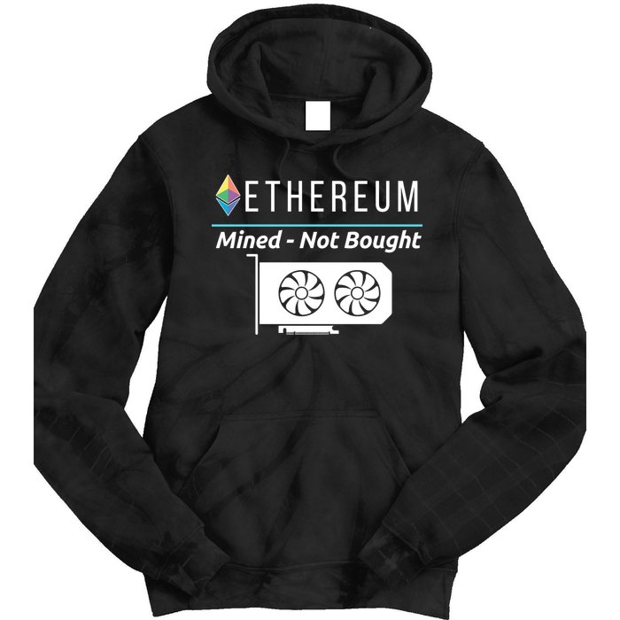 Ethereum Mined Not Bought GPU Mining Rigs ETH Crypto Miner Tie Dye Hoodie