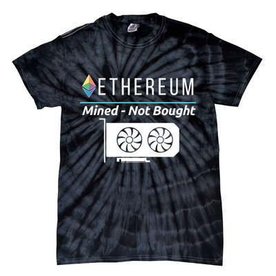 Ethereum Mined Not Bought GPU Mining Rigs ETH Crypto Miner Tie-Dye T-Shirt