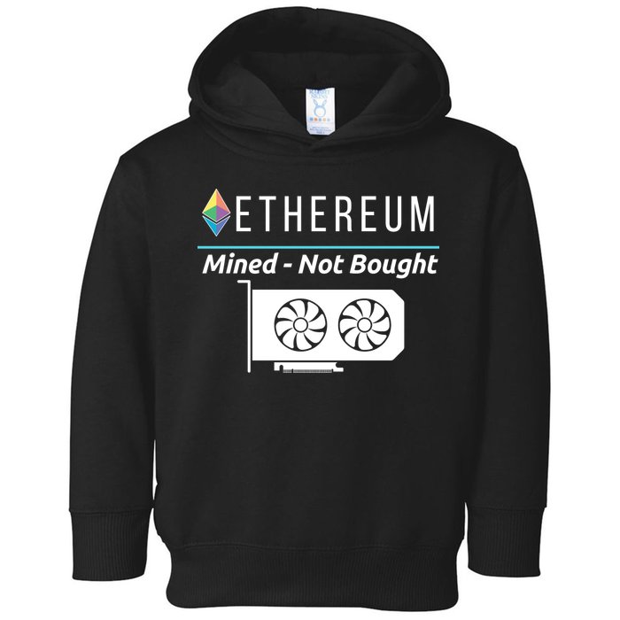 Ethereum Mined Not Bought GPU Mining Rigs ETH Crypto Miner Toddler Hoodie