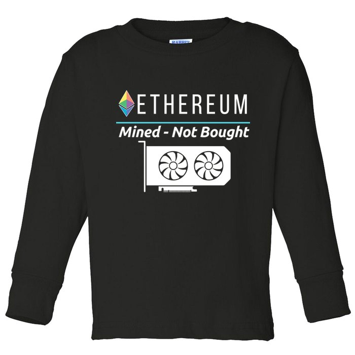 Ethereum Mined Not Bought GPU Mining Rigs ETH Crypto Miner Toddler Long Sleeve Shirt