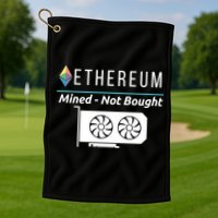Ethereum Mined Not Bought GPU Mining Rigs ETH Crypto Miner Golf Towel