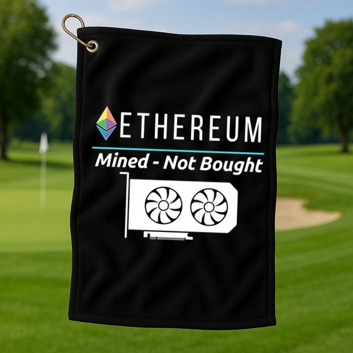 Ethereum Mined Not Bought GPU Mining Rigs ETH Crypto Miner Golf Towel