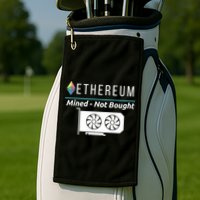 Ethereum Mined Not Bought GPU Mining Rigs ETH Crypto Miner Golf Towel