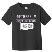 Ethereum Mined Not Bought GPU Mining Rigs ETH Crypto Miner Toddler T-Shirt
