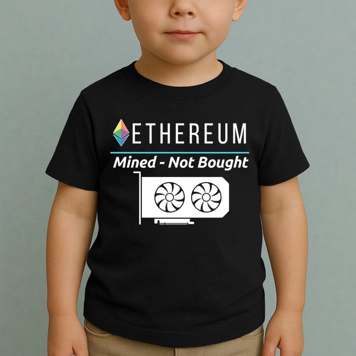 Ethereum Mined Not Bought GPU Mining Rigs ETH Crypto Miner Toddler T-Shirt