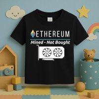 Ethereum Mined Not Bought GPU Mining Rigs ETH Crypto Miner Toddler T-Shirt