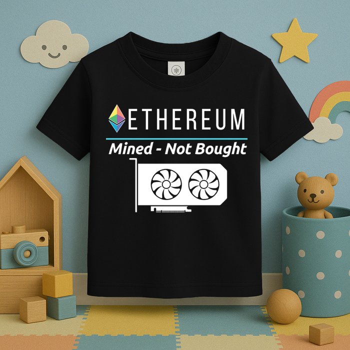 Ethereum Mined Not Bought GPU Mining Rigs ETH Crypto Miner Toddler T-Shirt