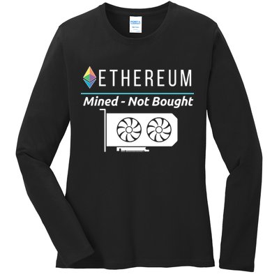 Ethereum Mined Not Bought GPU Mining Rigs ETH Crypto Miner Ladies Long Sleeve Shirt