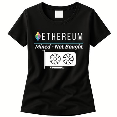 Ethereum Mined Not Bought GPU Mining Rigs ETH Crypto Miner Womens T-Shirt