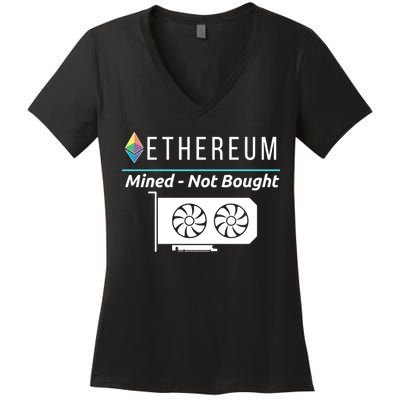 Ethereum Mined Not Bought GPU Mining Rigs ETH Crypto Miner Women's V-Neck T-Shirt