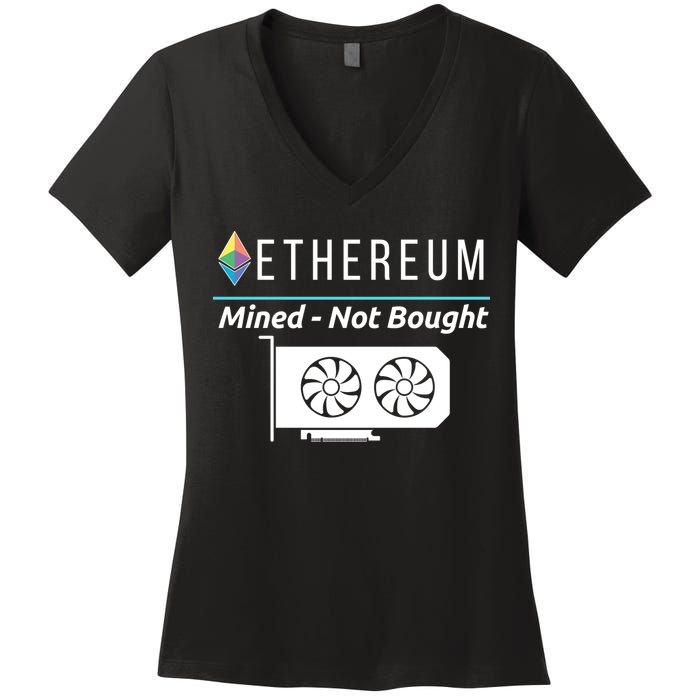 Ethereum Mined Not Bought GPU Mining Rigs ETH Crypto Miner Women's V-Neck T-Shirt
