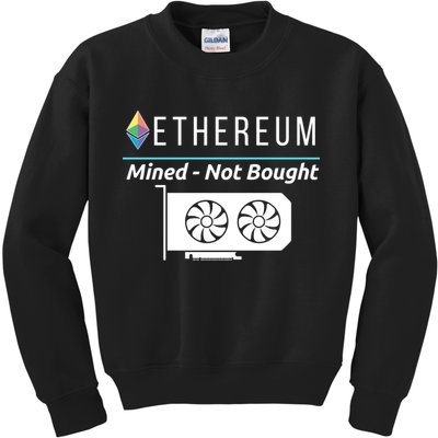 Ethereum Mined Not Bought GPU Mining Rigs ETH Crypto Miner Kids Sweatshirt