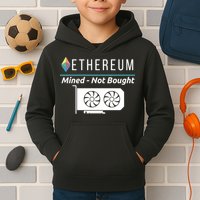 Ethereum Mined Not Bought GPU Mining Rigs ETH Crypto Miner Kids Hoodie