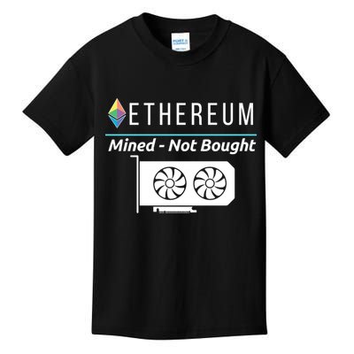 Ethereum Mined Not Bought GPU Mining Rigs ETH Crypto Miner Kids T-Shirt