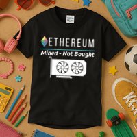 Ethereum Mined Not Bought GPU Mining Rigs ETH Crypto Miner Kids T-Shirt