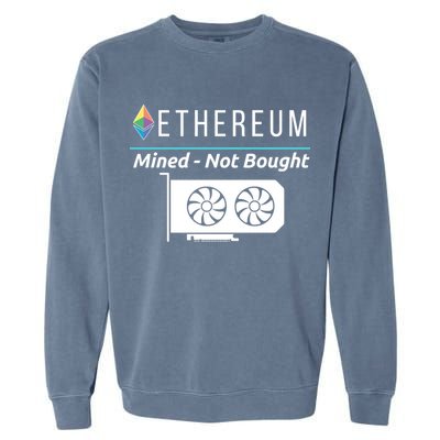 Ethereum Mined Not Bought GPU Mining Rigs ETH Crypto Miner Garment-Dyed Sweatshirt