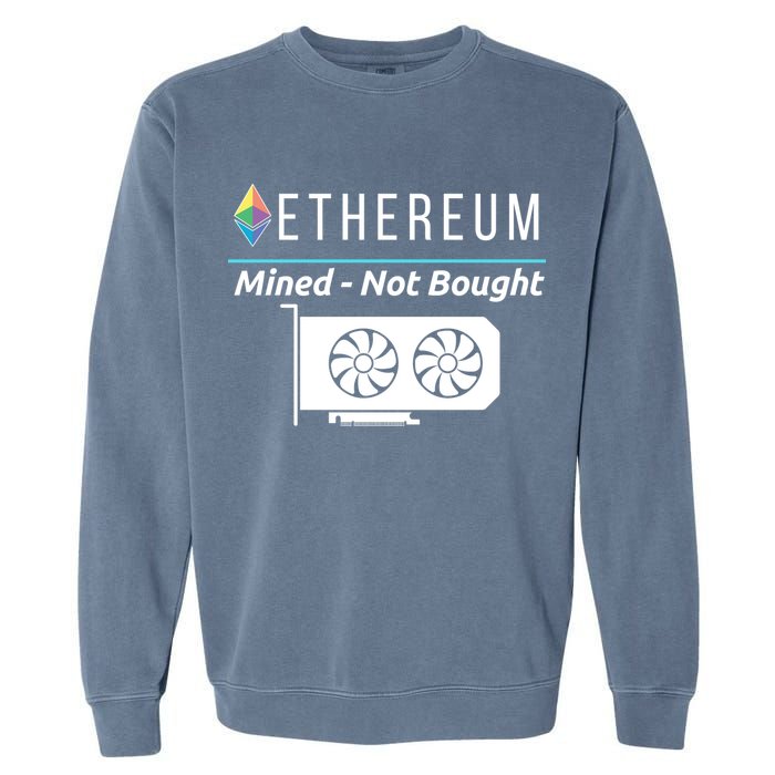 Ethereum Mined Not Bought GPU Mining Rigs ETH Crypto Miner Garment-Dyed Sweatshirt