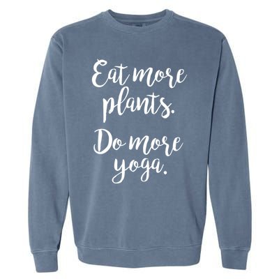 Eat More Plants Do More Yoga Funny Vegetarian Cute Keto Gift Garment-Dyed Sweatshirt