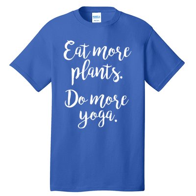 Eat More Plants Do More Yoga Funny Vegetarian Cute Keto Gift Tall T-Shirt