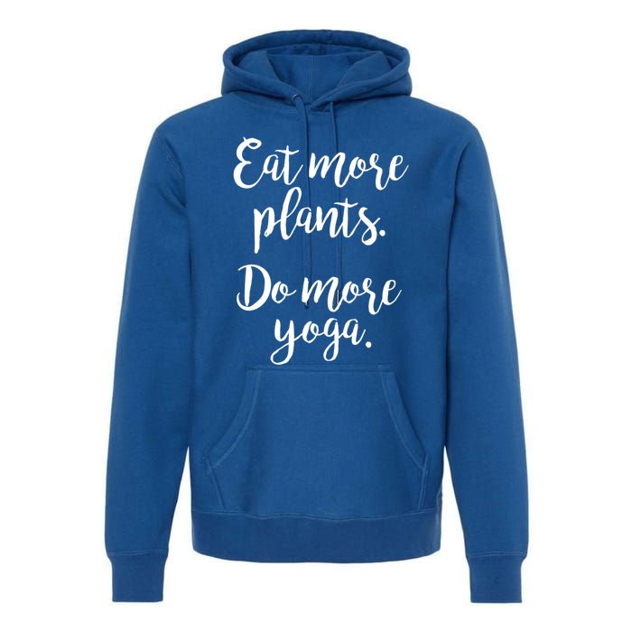 Eat More Plants Do More Yoga Funny Vegetarian Cute Keto Gift Premium Hoodie