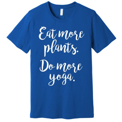 Eat More Plants Do More Yoga Funny Vegetarian Cute Keto Gift Premium T-Shirt