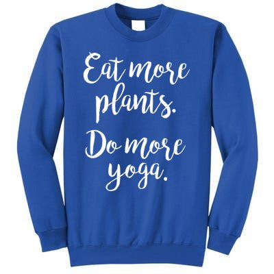 Eat More Plants Do More Yoga Funny Vegetarian Cute Keto Gift Tall Sweatshirt