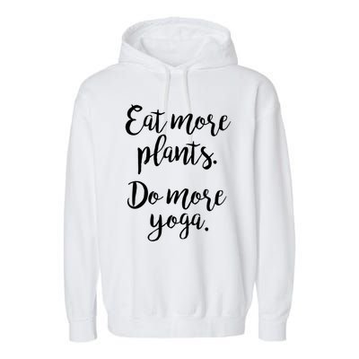 Eat More Plants Do More Yoga Funny Vegetarian Cute Keto Gift Garment-Dyed Fleece Hoodie