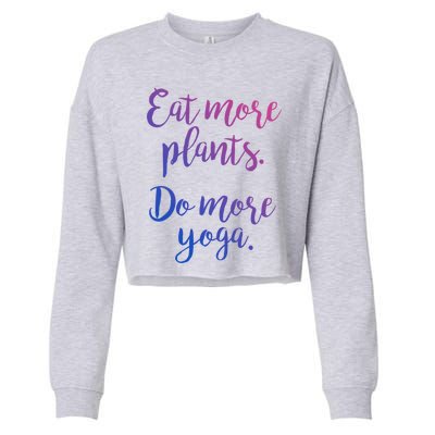 Eat More Plants Do More Yoga Funny Vegetarian Cute Keto Gift Cropped Pullover Crew