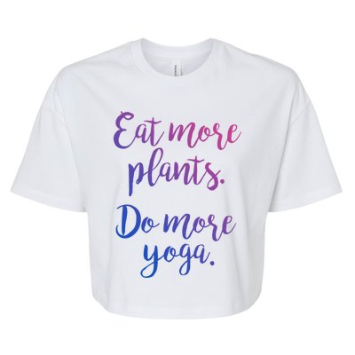 Eat More Plants Do More Yoga Funny Vegetarian Cute Keto Gift Bella+Canvas Jersey Crop Tee