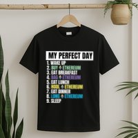 Ethereum My Perfect Day, Buy Crypto, Buy ETH, Funny Crypto Meme T-Shirt