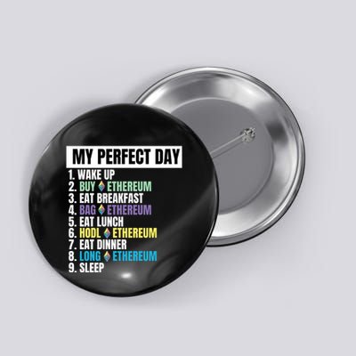 Ethereum My Perfect Day, Buy Crypto, Buy ETH, Funny Crypto Meme Button