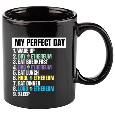 Ethereum My Perfect Day, Buy Crypto, Buy ETH, Funny Crypto Meme 11oz C Handle Ceramic Mug