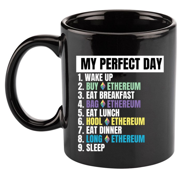 Ethereum My Perfect Day, Buy Crypto, Buy ETH, Funny Crypto Meme 11oz C Handle Ceramic Mug