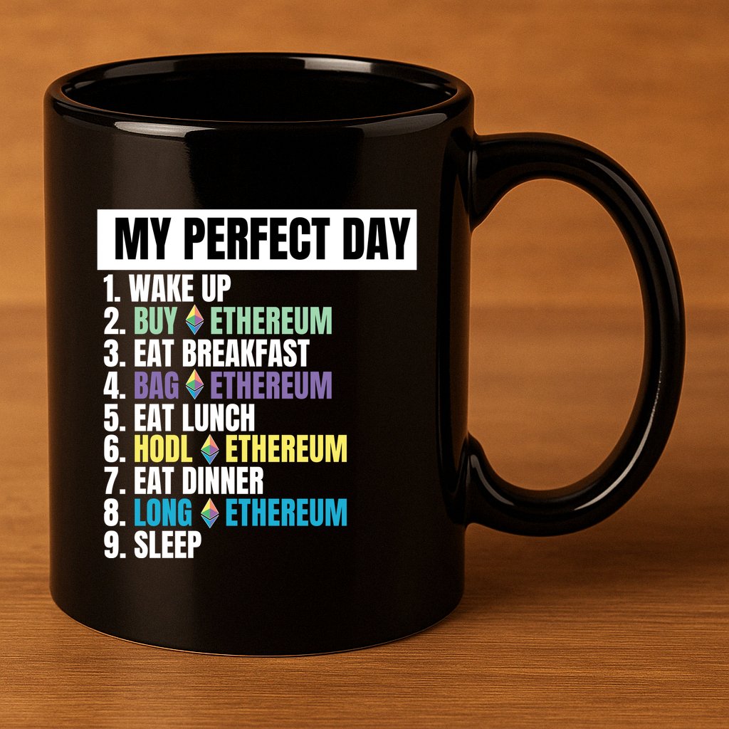 Ethereum My Perfect Day, Buy Crypto, Buy ETH, Funny Crypto Meme 11oz C Handle Ceramic Mug