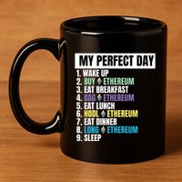 Ethereum My Perfect Day, Buy Crypto, Buy ETH, Funny Crypto Meme 11oz C Handle Ceramic Mug