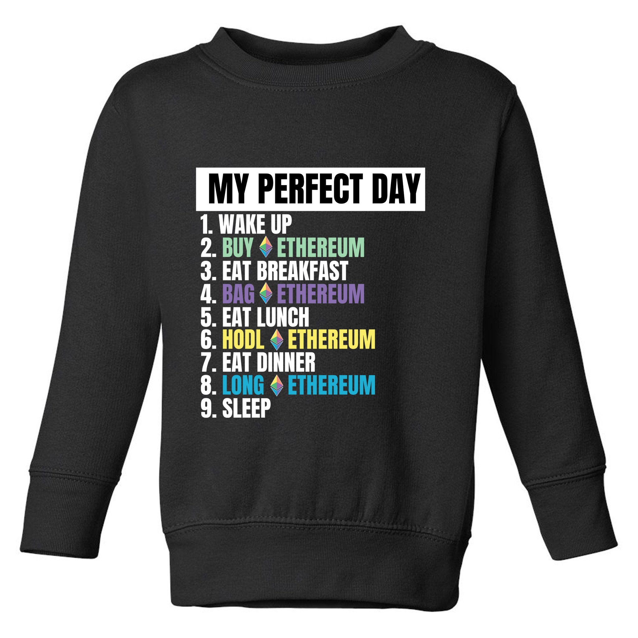 Ethereum My Perfect Day, Buy Crypto, Buy ETH, Funny Crypto Meme Toddler Sweatshirt