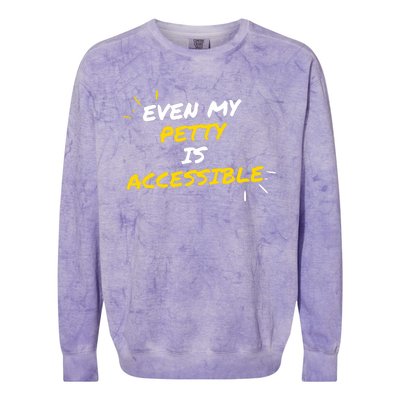 Even My Petty Is Disability Accessible Colorblast Crewneck Sweatshirt