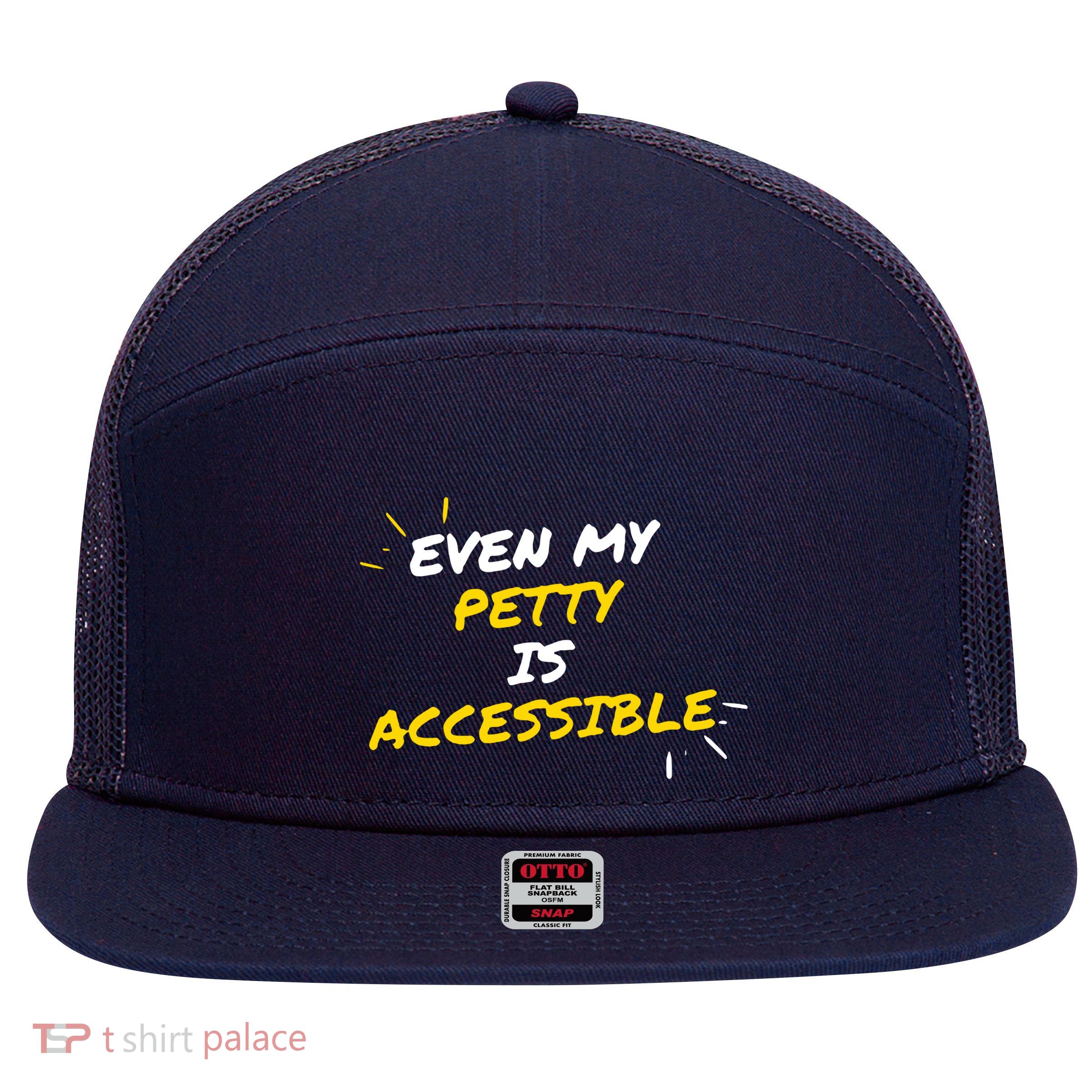 Even My Petty Is Disability Accessible 7 Panel Mesh Trucker Snapback Hat