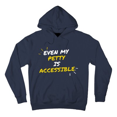 Even My Petty Is Disability Accessible Hoodie