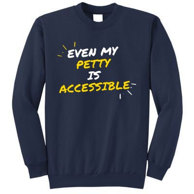 Even My Petty Is Disability Accessible Sweatshirt