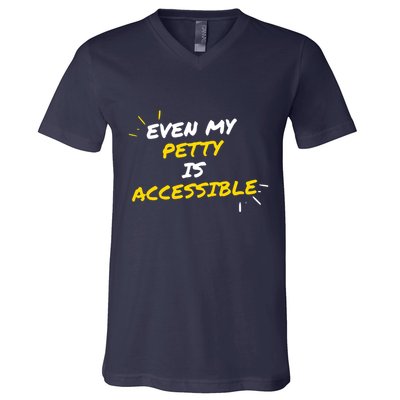 Even My Petty Is Disability Accessible V-Neck T-Shirt