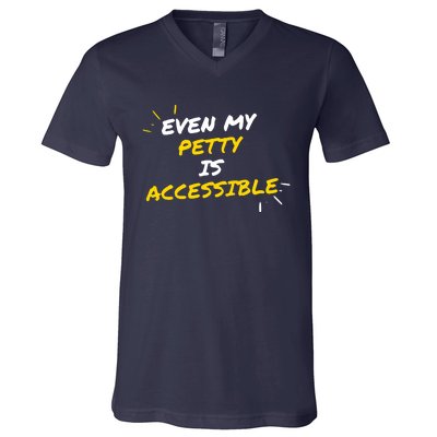 Even My Petty Is Disability Accessible V-Neck T-Shirt