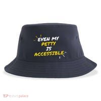 Even My Petty Is Disability Accessible Sustainable Bucket Hat