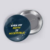 Even My Petty Is Disability Accessible Button