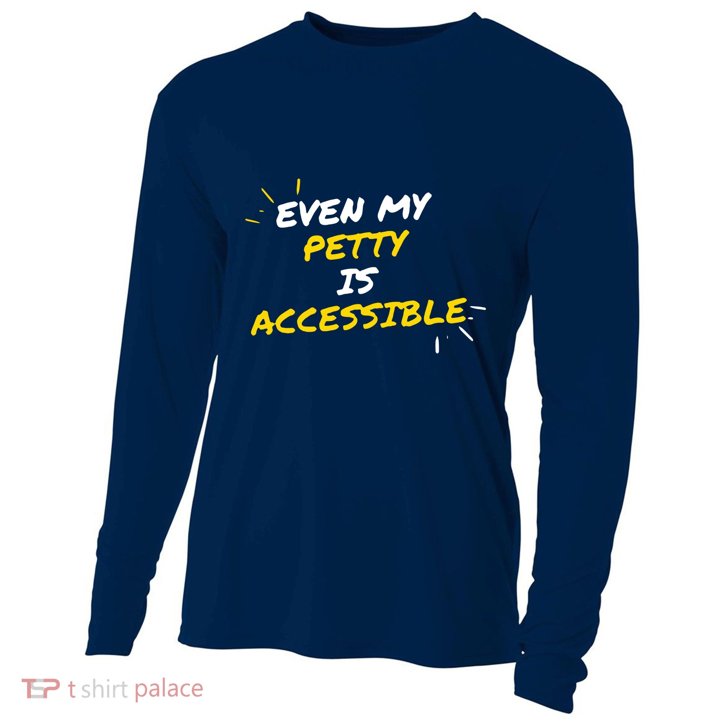 Even My Petty Is Disability Accessible Cooling Performance Long Sleeve Crew