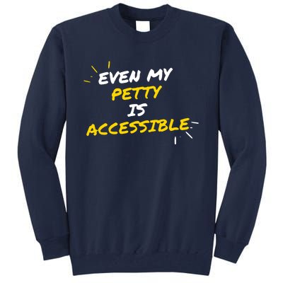 Even My Petty Is Disability Accessible Tall Sweatshirt